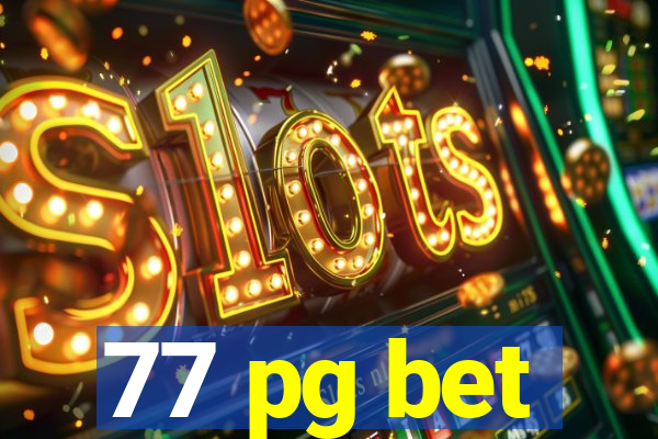 77 pg bet